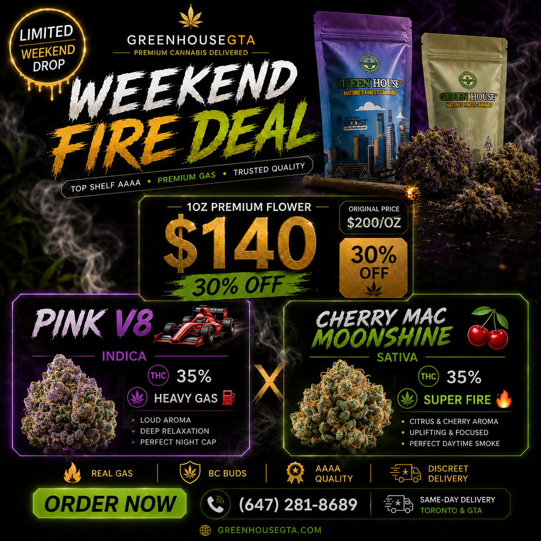 GreenHouseGTA Weekend Fire Deal banner featuring Pink V8 Indica and Cherry Mac Moonshine Sativa AAAA+ premium cannabis flower, $140 per ounce, same-day weed delivery Toronto, Scarborough, North York and GTA.
