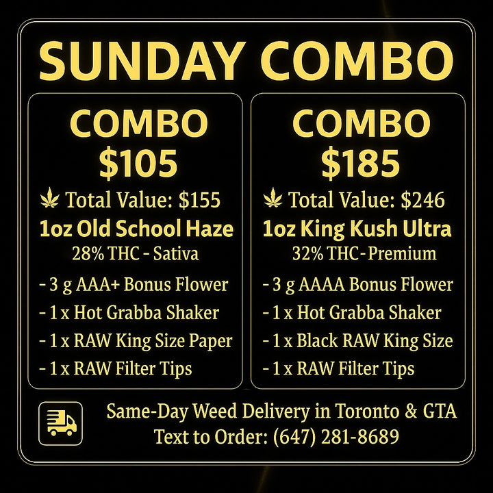 Sunday Combo weed deals – 1oz Old School Haze 28% THC Sativa $105 and 1oz King Kush Ultra 32% THC Premium $185 – same-day cannabis delivery Toronto & GTA