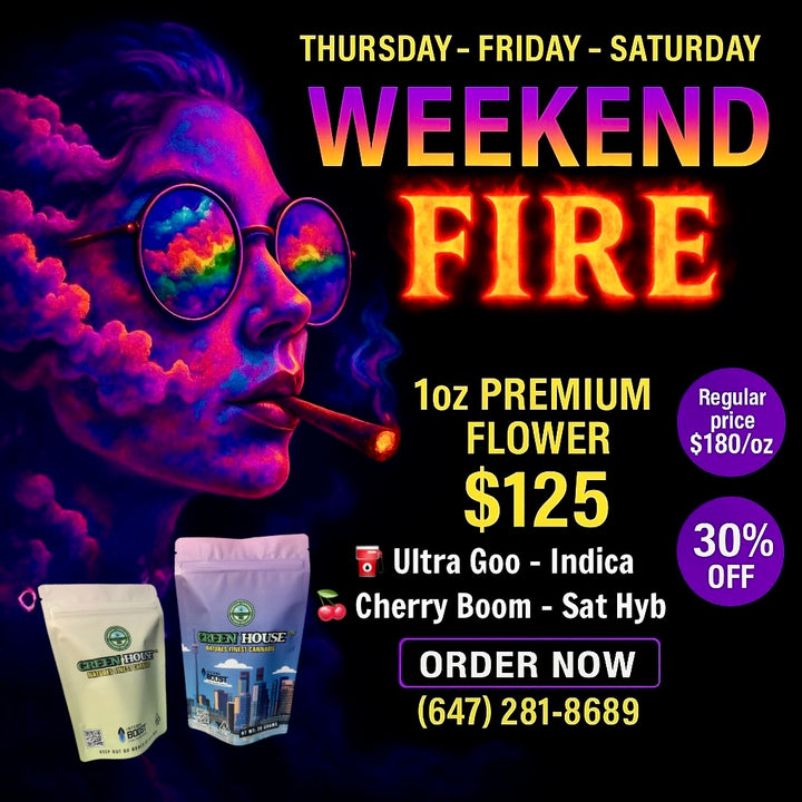 Weekend Fire cannabis deal – Thursday to Saturday – 1oz premium flower $125 (Ultra Goo Indica, Cherry Boom Sativa Hybrid) – regular $180/oz – 30% off – GreenHouseGTA weed delivery Toronto GTA