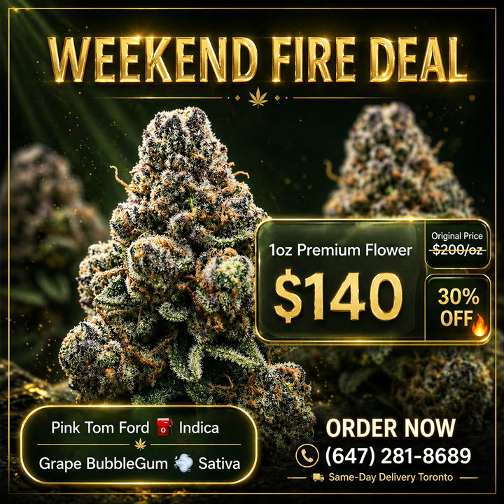 Same-day weed delivery Toronto – Weekend Fire Deal $140 oz AAAA Pink Tom Ford Indica Grape BubbleGum Sativa