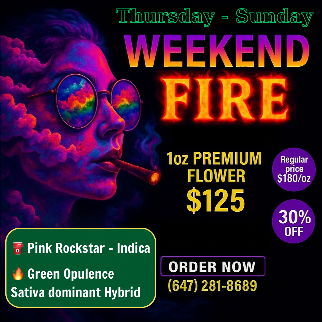 Weekend Fire Deal Toronto – Pink Rockstar Indica & Green Opulence Sativa Hybrid – AAAA weed 30% OFF $125/oz – same-day cannabis delivery GTA